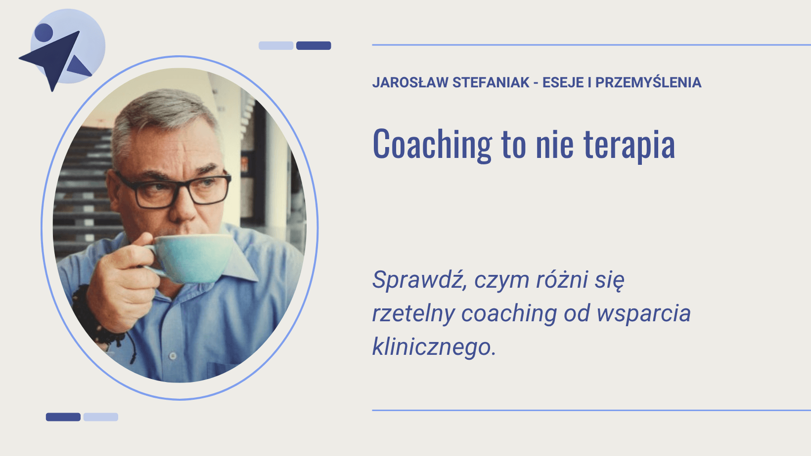 Coaching to nie terapia. Różnice, mity i granice • Jarosław Stefaniak 1 Coaching to nie terapia